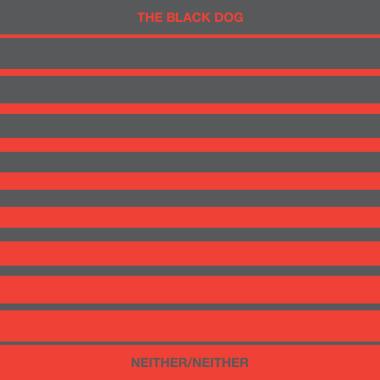 The Black Dog -  Neither Neither